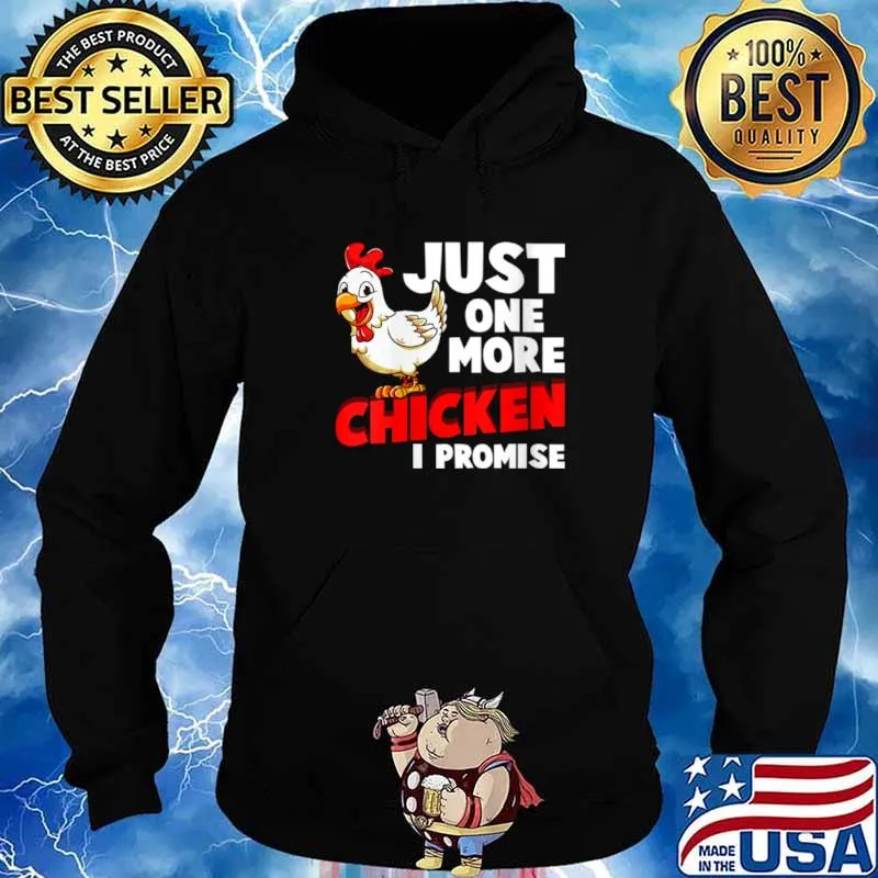 Just One More Chicken I Promise Farm Animals Farming Shirt Hoodie