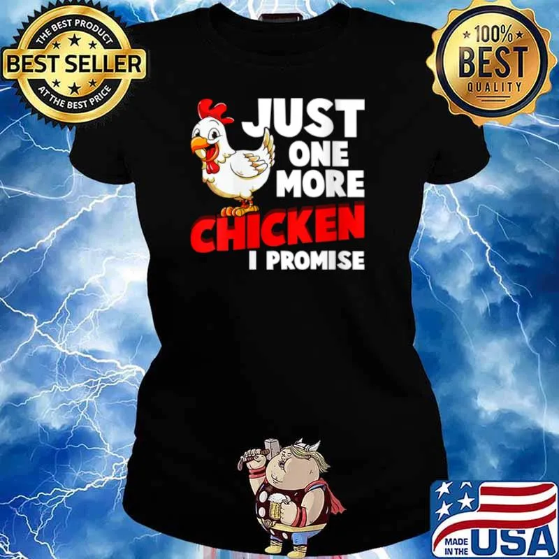 Just One More Chicken I Promise Farm Animals Farming Shirt Ladies tee