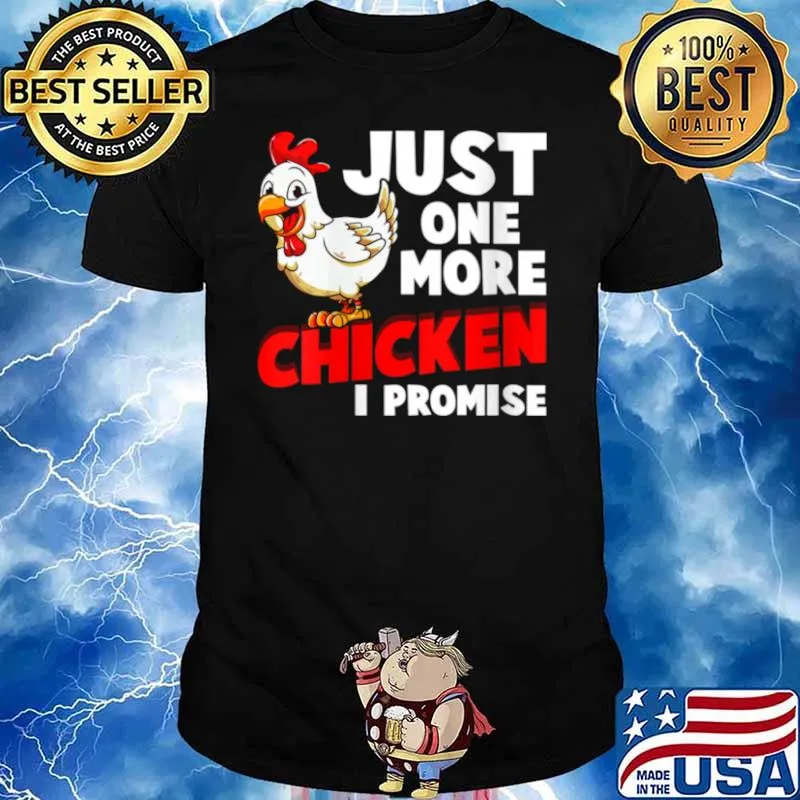 Just One More Chicken I Promise Farm Animals Farming Shirt