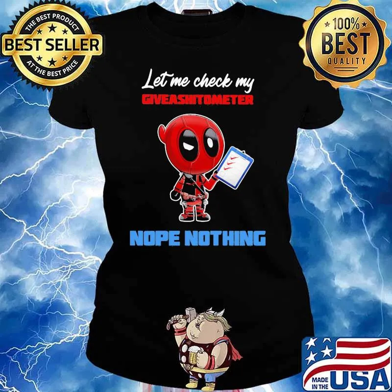 Let E Check My Giveashitometer Nope Nothing Deadpool Shirt Ladies tee