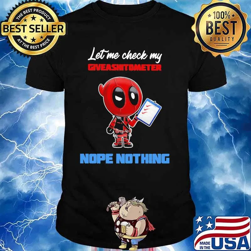 Let E Check My Giveashitometer Nope Nothing Deadpool Shirt
