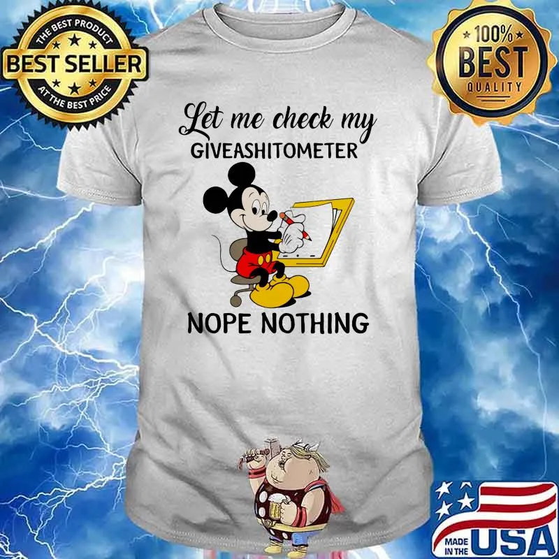 Let Me Check My Giveshitometer Nope Nothing Mickey Mouse Shirt