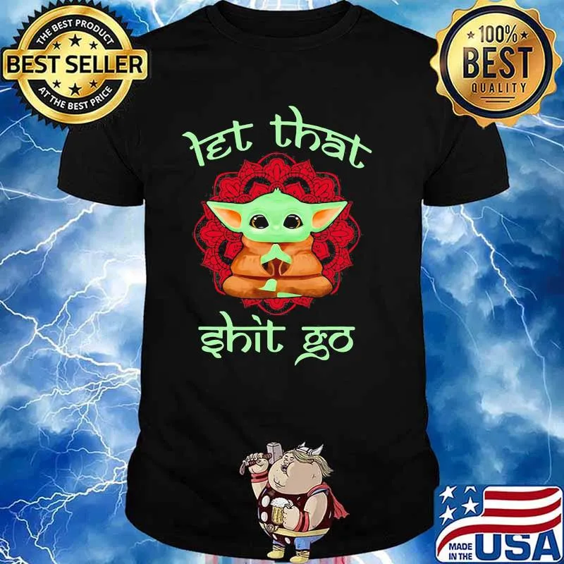 Let That Shit Go Baby Yoda Yoga Shirt