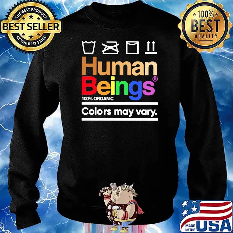 LGBT Human Beings 100% Organic Colors May Vary Shirt Sweater