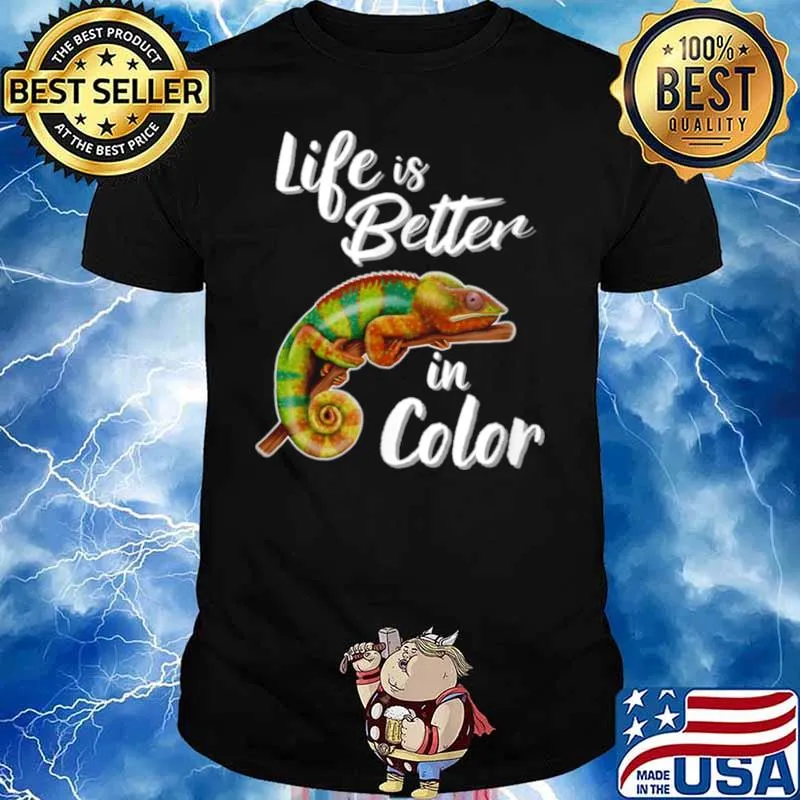 Life Is Better In Color Chameleon Shirt