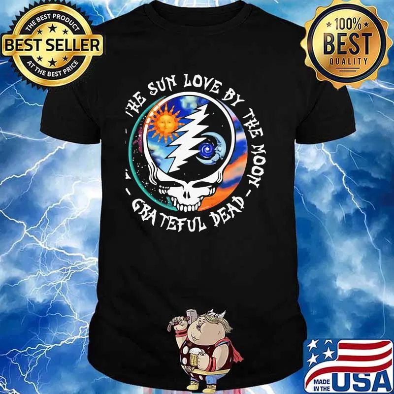 Live By The Sun Love By The Moon Grateful Dead Skull Shirt