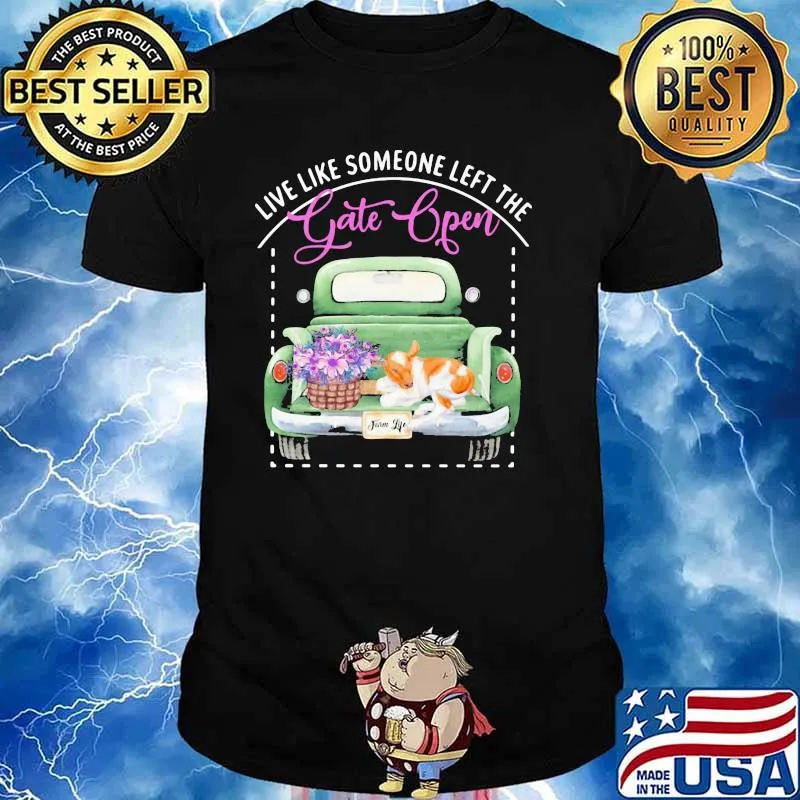 Live Like Someone Left The Gate Open Dog Shirt