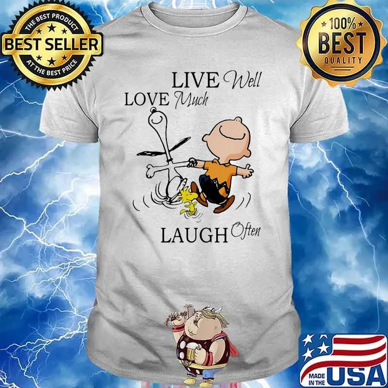 Live Well Love Much Laugh Often Snoopy With Charlie Woodstock Shirt