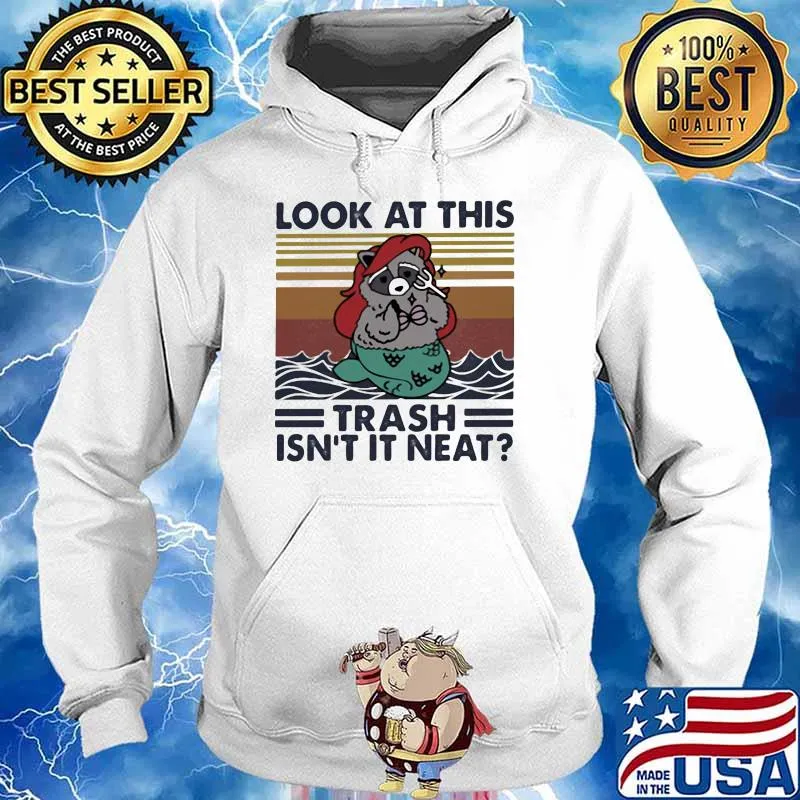 Look At This Trash Isn't It Neat Gollila Vintage Shirt Hoodie
