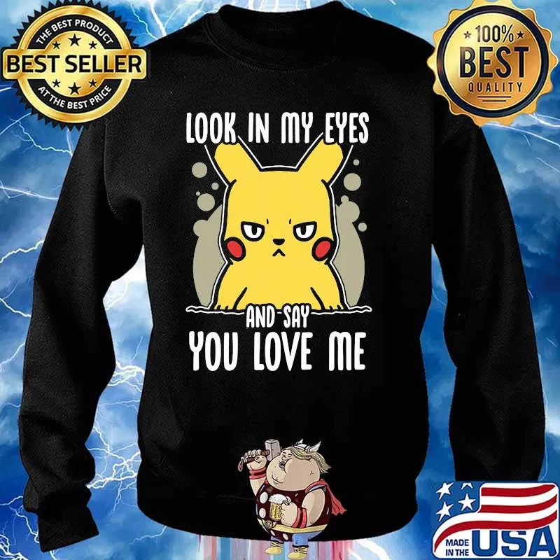 Look In My Eyes And Say You Love Me Pikachu Shirt Sweater