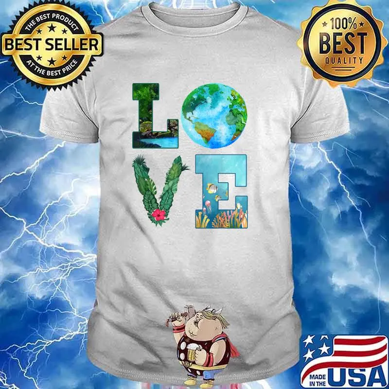 Love World Earth Day Planet Anniversary Earth Day Everyday Shirt