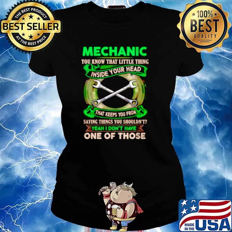Mechanic You Know That Little Thing Inside Your Head That Keeps You From Saying Things Shirt Ladies tee
