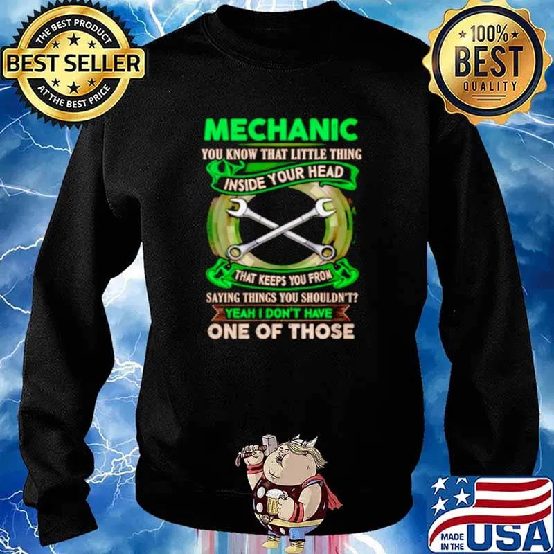 Mechanic You Know That Little Thing Inside Your Head That Keeps You From Saying Things Shirt Sweater