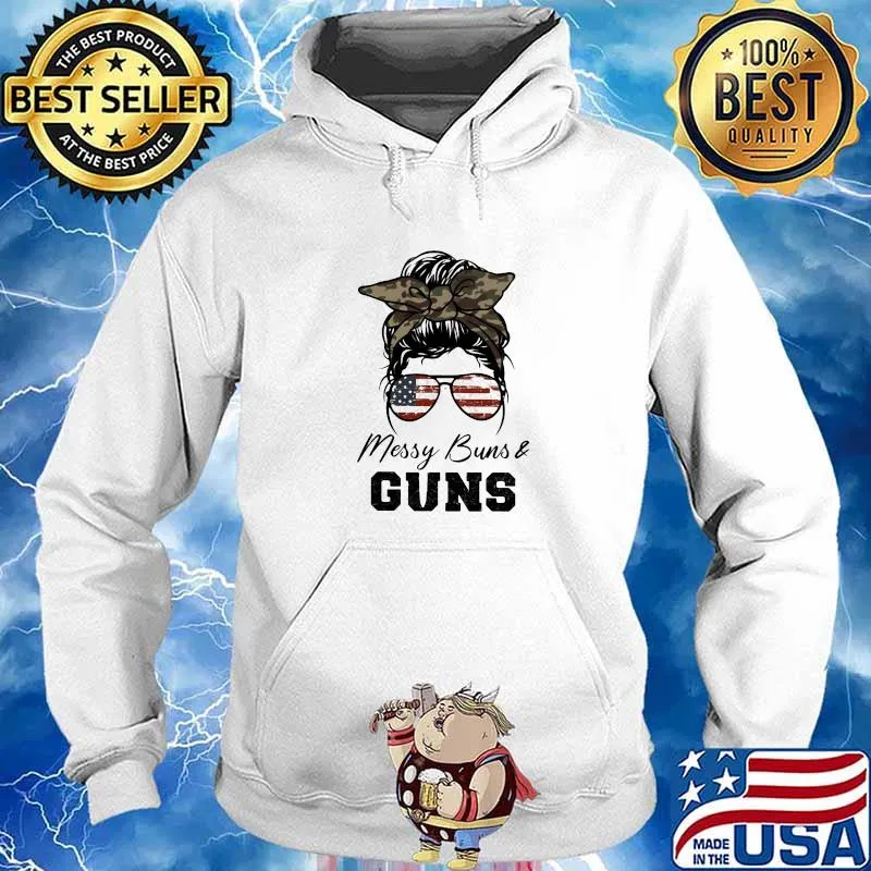 Messy Buns And Guns American Flag Shirt Hoodie