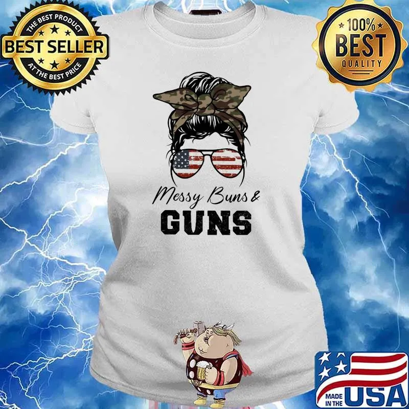 Messy Buns And Guns American Flag Shirt Ladies tee