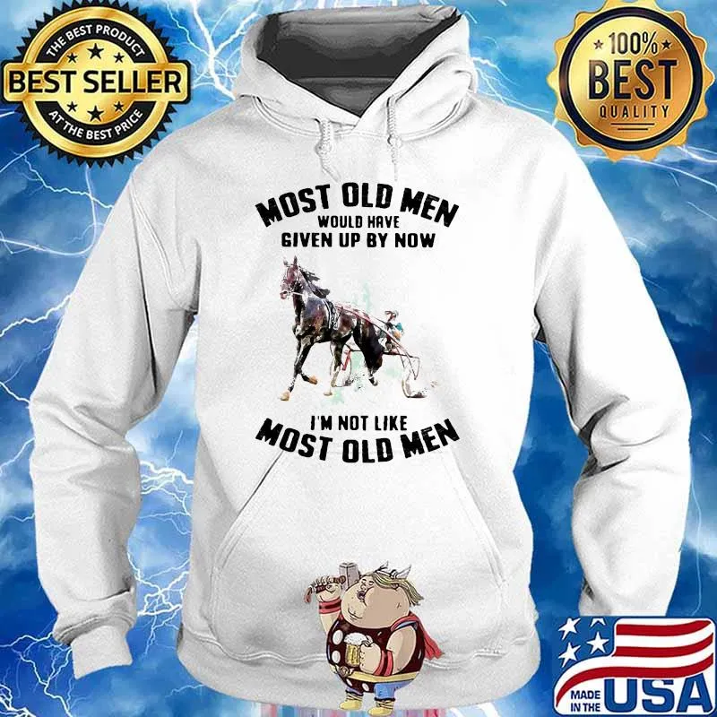 Most Old Men Would Have Given Up By Now I'm Not Like Most Old Men Harness Racing Watercolor Shirt Hoodie