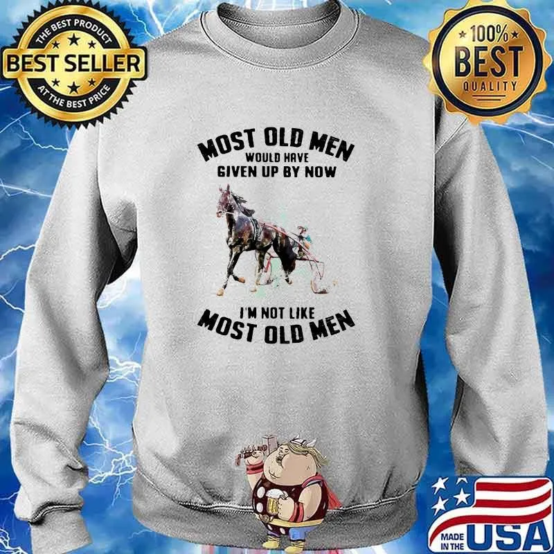 Most Old Men Would Have Given Up By Now I'm Not Like Most Old Men Harness Racing Watercolor Shirt Sweater