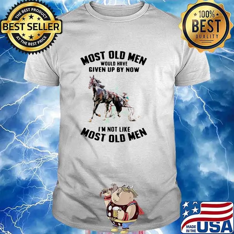 Most Old Men Would Have Given Up By Now I'm Not Like Most Old Men Harness Racing Watercolor Shirt