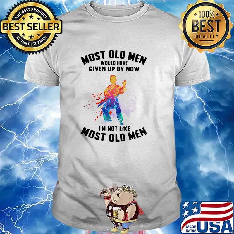 Most Old Men Would Have Given Up By Now I'm Not Like Most Old Men Karate Watercolor Shirt