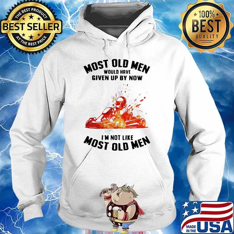 Most Old Men Would Have Given Up By Now I'm Not Like Most Old Men Kart Racing Watercolor Shirt Hoodie