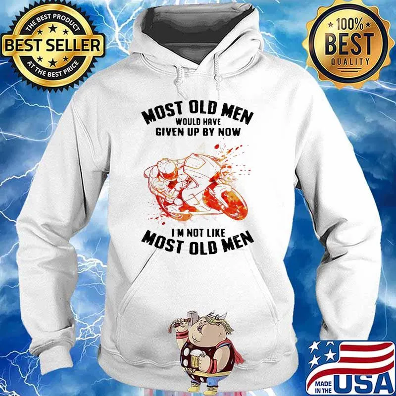 Most Old Men Would Have Given Up By Now I'm Not Like Most Old Men Motor Watercolor Shirt Hoodie