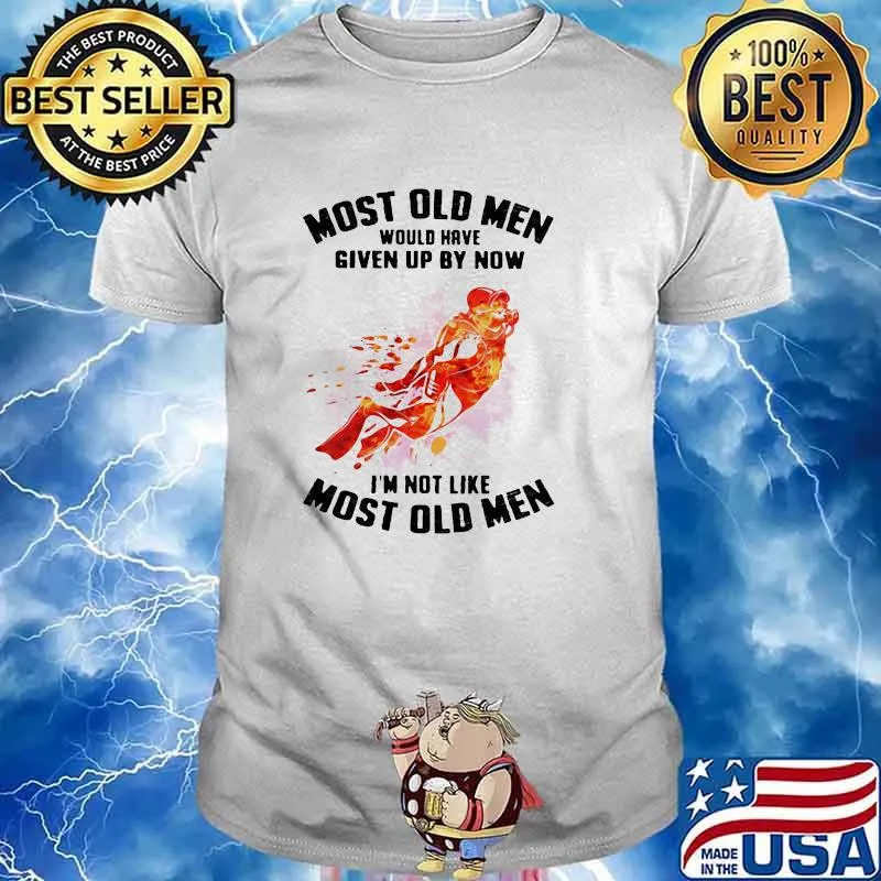 Most Old Men Would Have Given Up By Now I'm Not Like Most Old Men Scuba Diving Watercolor Shirt
