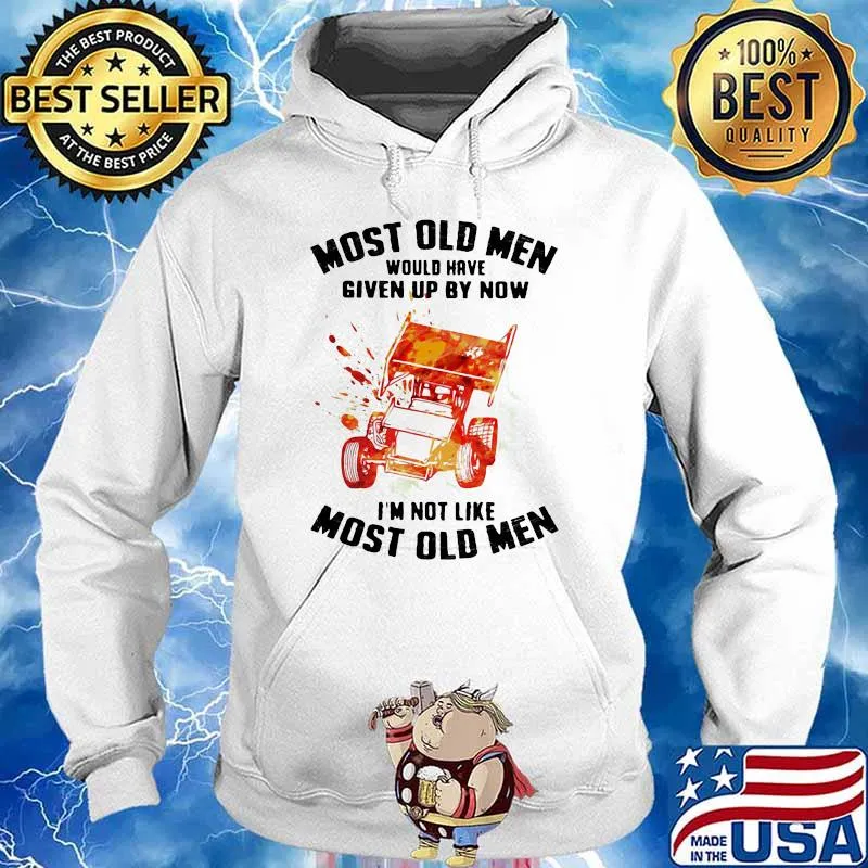 Most Old Men Would Have Given Up By Now I'm Not Like Most Old Men Sprint Car Racing Watercolor Shirt Hoodie