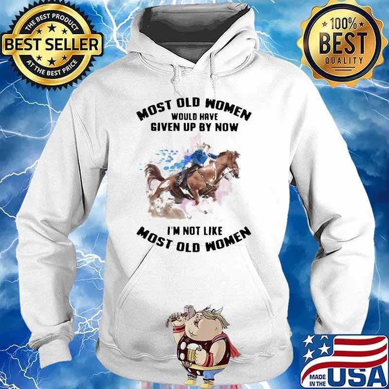 Most Old Women Would Have Given Up By Now I'm Not Like Most Old Women Barrel Racing Watercolor Shirt Hoodie