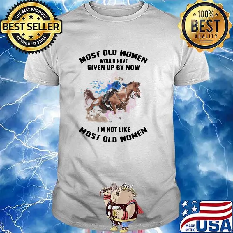 Most Old Women Would Have Given Up By Now I'm Not Like Most Old Women Barrel Racing Watercolor Shirt