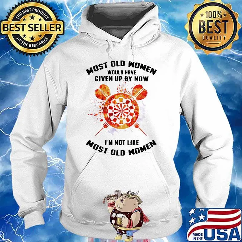 Most Old Women Would Have Given Up By Now I'm Not Like Most Old Women Darts Watercolor Shirt Hoodie