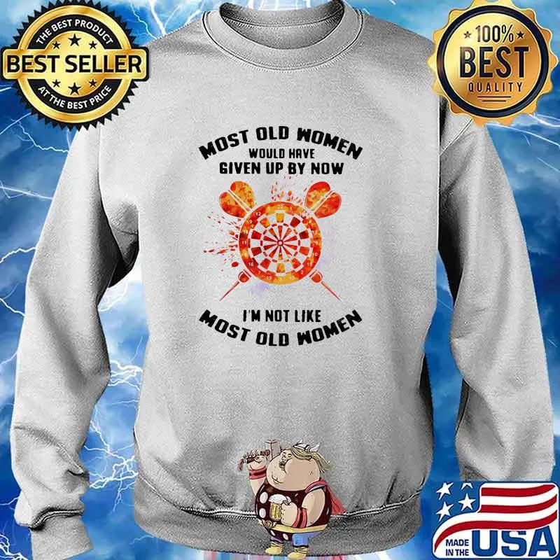 Most Old Women Would Have Given Up By Now I'm Not Like Most Old Women Darts Watercolor Shirt Sweater