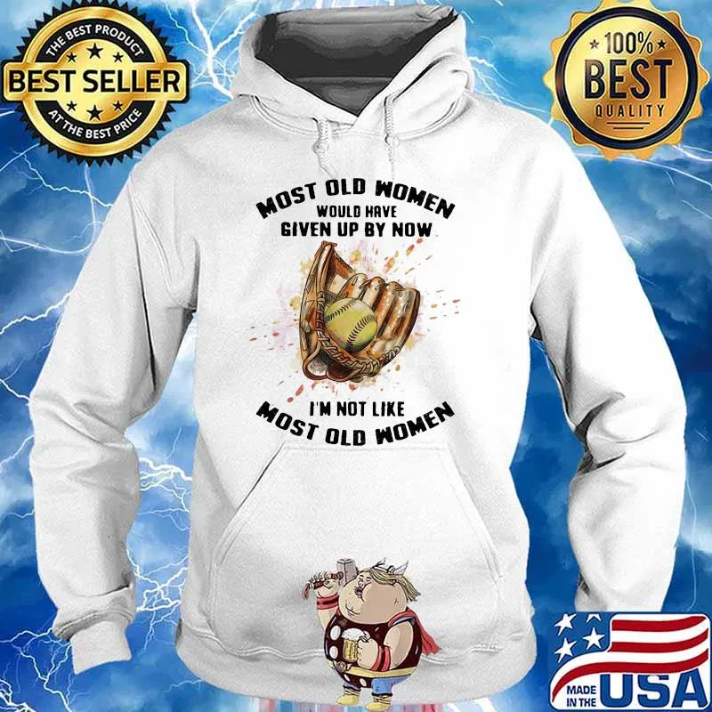 Most Old Women Would Have Given Up By Now I'm Not Like Most Old Women Softball Watercolor Shirt Hoodie