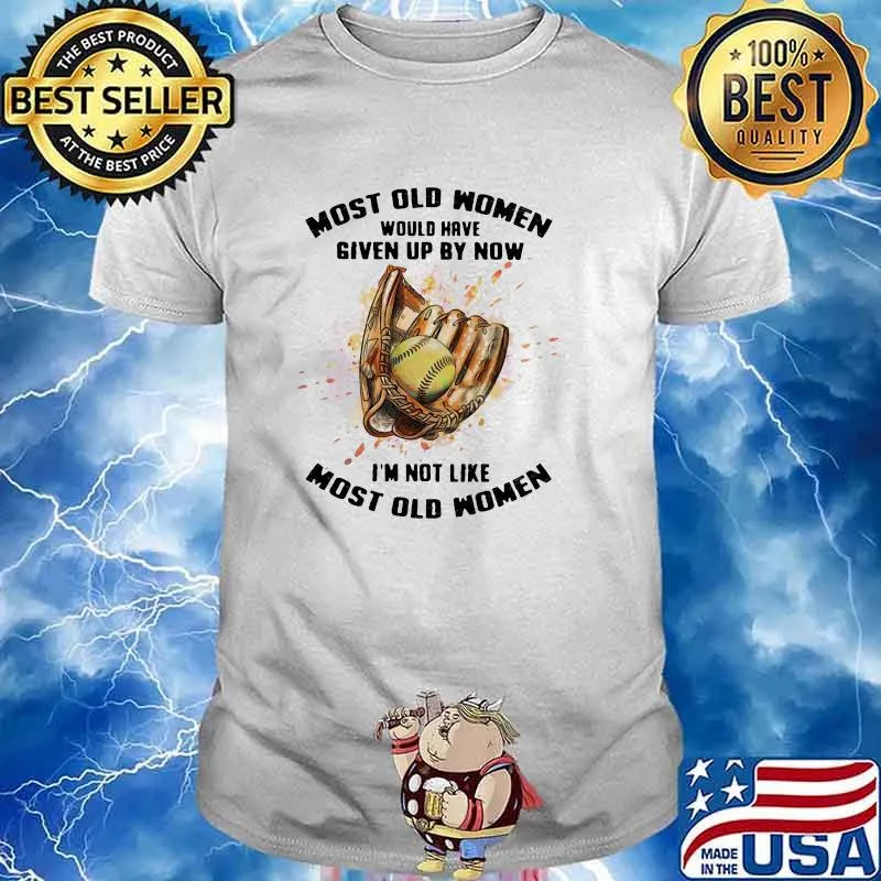 Most Old Women Would Have Given Up By Now I'm Not Like Most Old Women Softball Watercolor Shirt