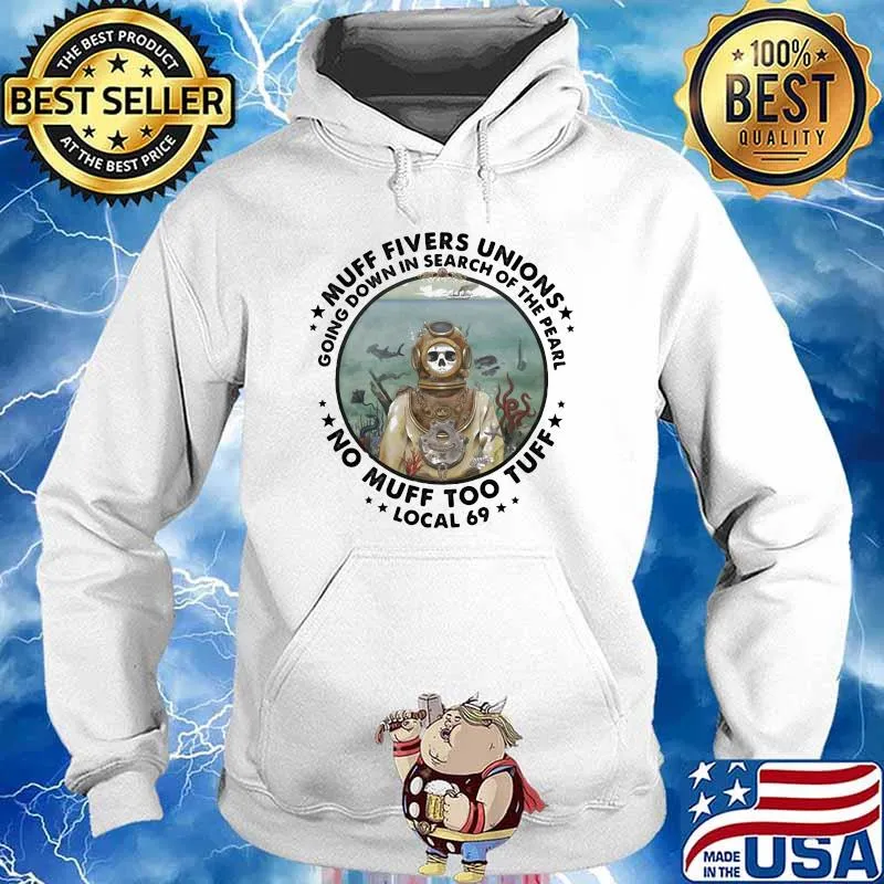 Muff Fivers Unions Going Down In Search Of the Pearl No Muff Too Tuff Local 69 Skull Shirt Hoodie