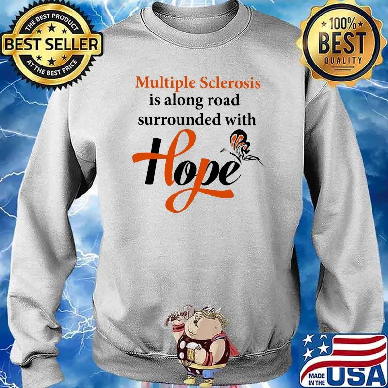 Multiple Sclerosis Is Along Road Surrounded With Hope Shirt Sweater