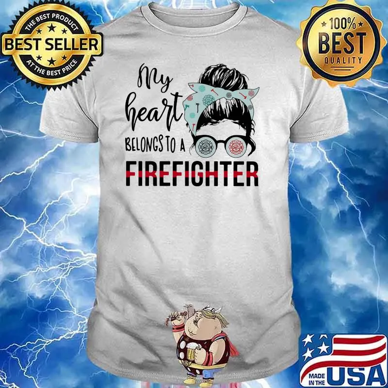 My Heart Belongs To A Firefighter Shirt