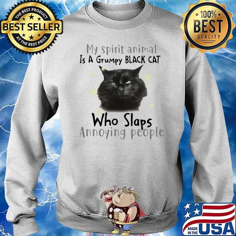 My Spirit Animal Is A Grumpy Black Cat Who Slaps Anoyying People Shirt Sweater