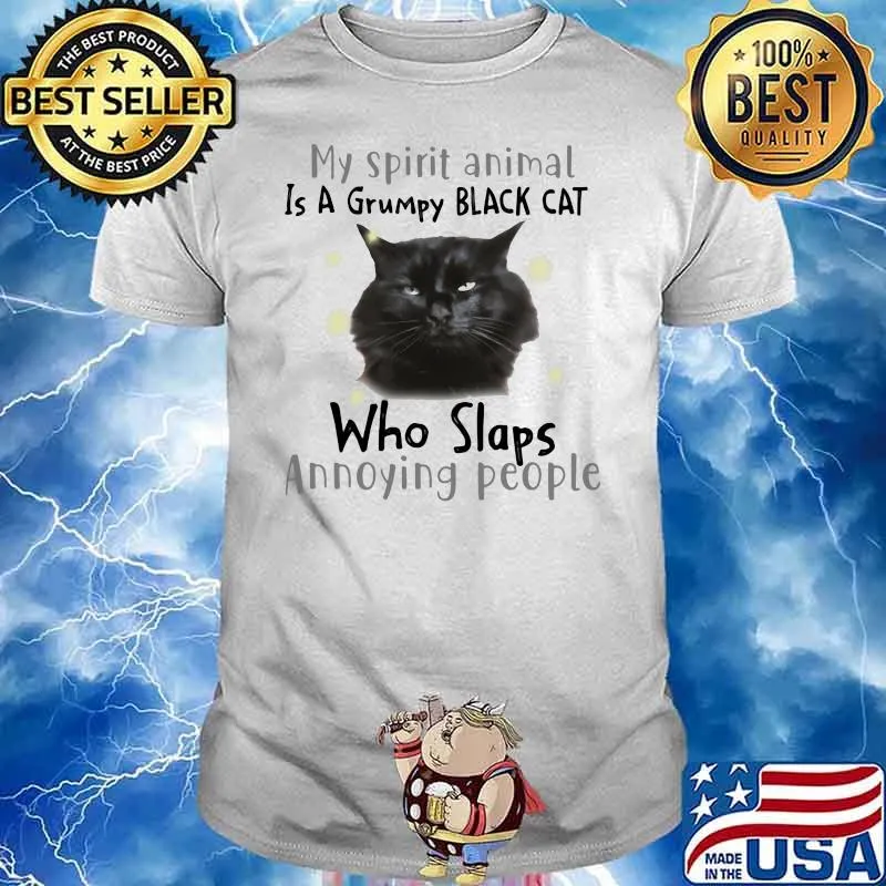 My Spirit Animal Is A Grumpy Black Cat Who Slaps Anoyying People Shirt