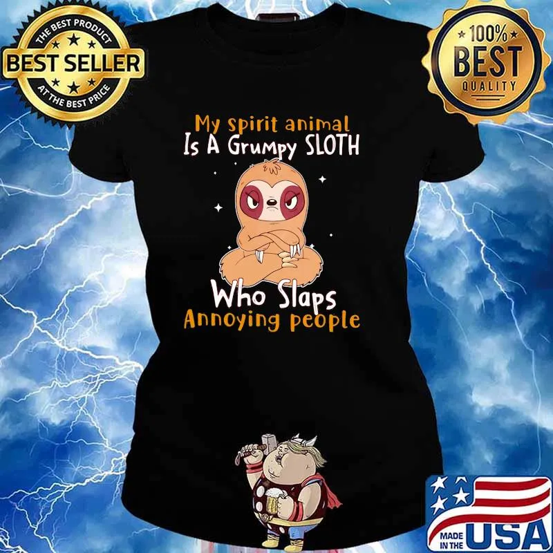 My Spirit Animal Is A Grumpy Sloth Who Slaps Annoying People Shirt Ladies tee