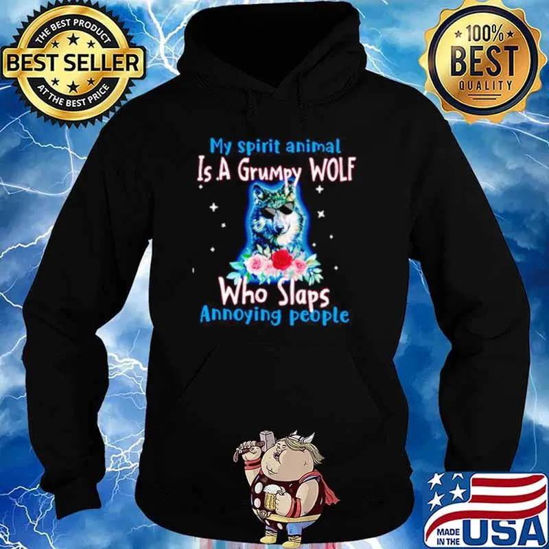 My Spirit Animal Is Grumpy Wolf Who Slaps Annoying People Shirt Hoodie