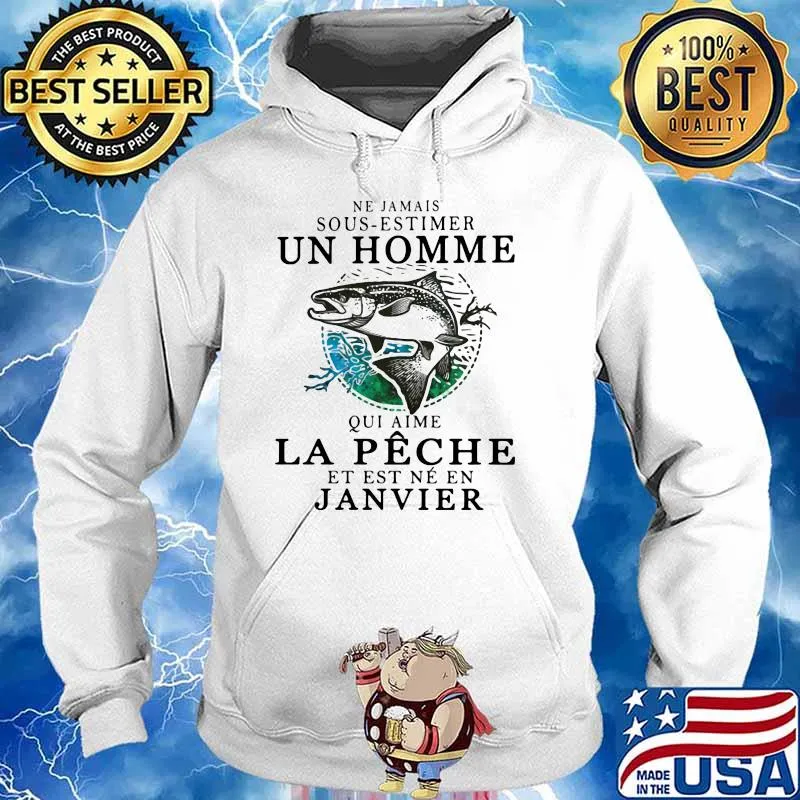 Ne jamais sous-estimer un homme - Pêche - Janvier fishing Hoodie
