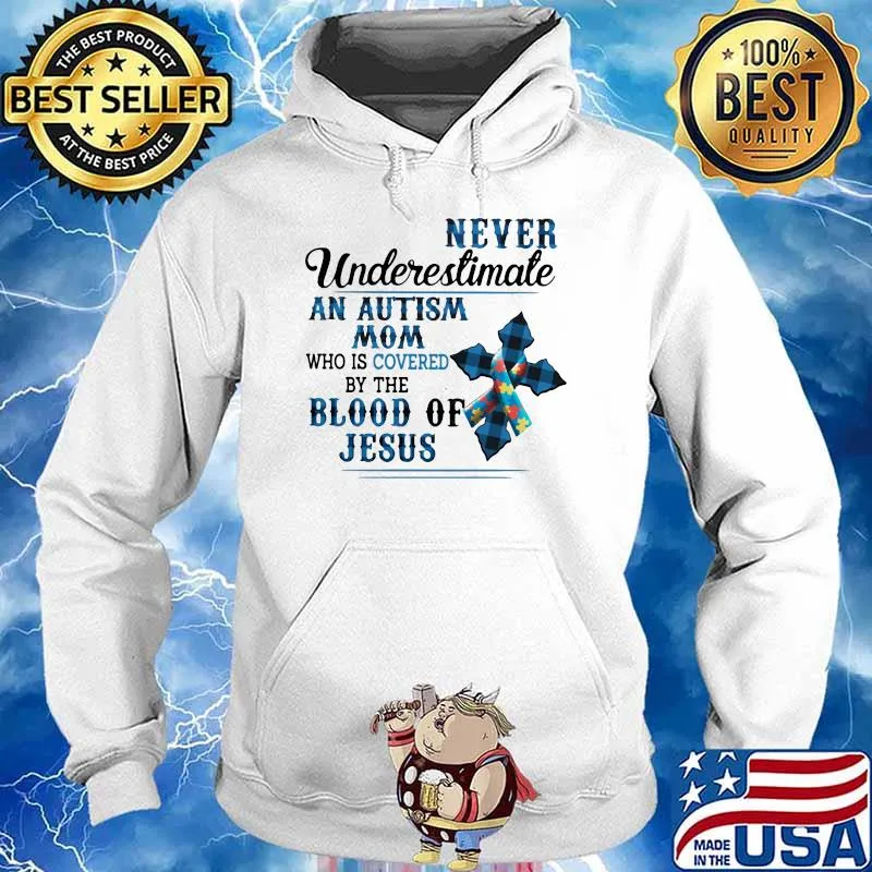 Never Undeerestimate An Autism Mom Who Is Covered By The Blood Of Jesus Shirt Hoodie