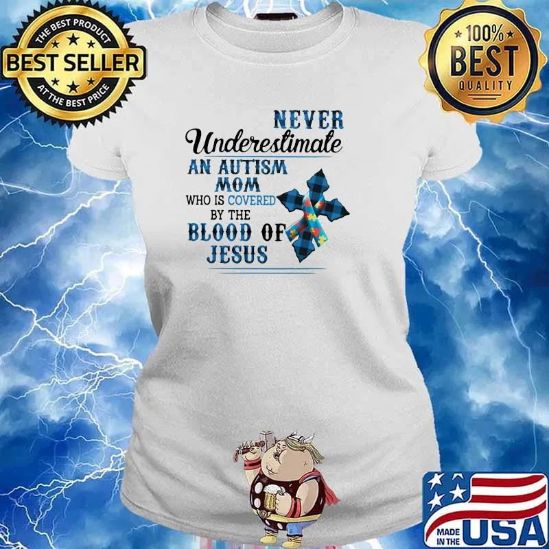 Never Undeerestimate An Autism Mom Who Is Covered By The Blood Of Jesus Shirt Ladies tee