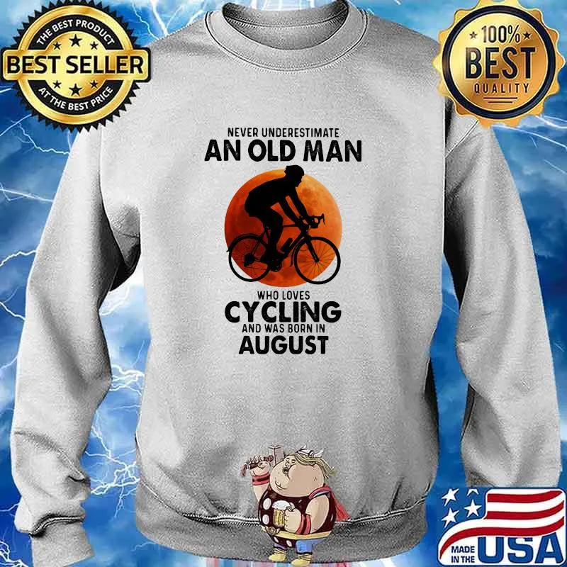 Never Undeerestimate An Old Man Who Loves Cycling And Was Born In August Blood Moon Shirt Sweater