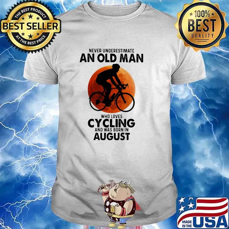 Never Undeerestimate An Old Man Who Loves Cycling And Was Born In August Blood Moon Shirt
