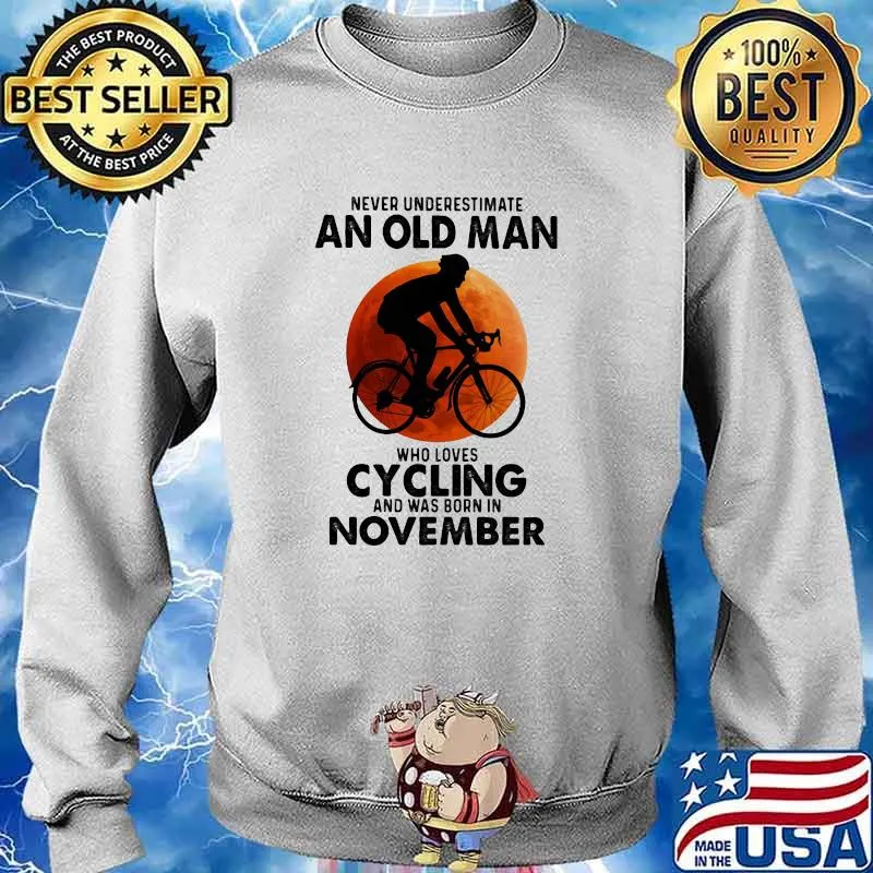 Never Undeerestimate An Old Man Who Loves Cycling And Was Born In November Blood Moon Shirt Sweater