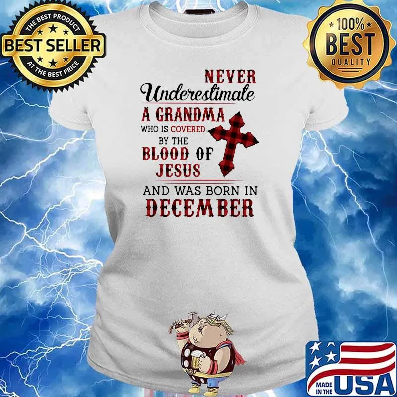 Never Underestimate A Grandma Who Is Covered By The Blood Of Jesus And Was Born In December Shirt Ladies tee