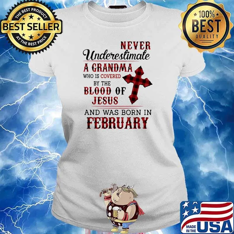 Never Underestimate A Grandma Who Is Covered By The Blood Of Jesus And Was Born In February Shirt Ladies tee