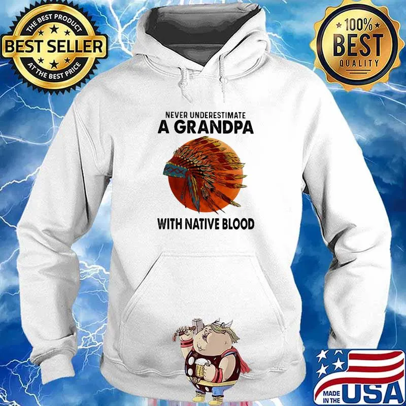 Never Underestimate A Grandpa With Native Blood Moon Shirt Hoodie