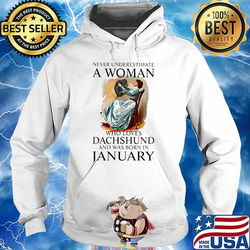 Never Underestimate A Woman Who Loves Dachshund And Was Born In January Shirt Hoodie